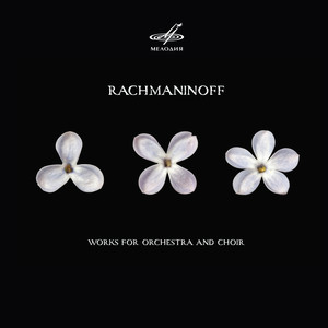 Rachmaninoff: Works for Orchestra and Choir album