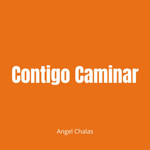 Contigo Caminar by Angel Chalas