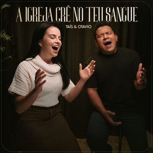 A Igreja Crê No Teu Sangue by Taís e Otavio
