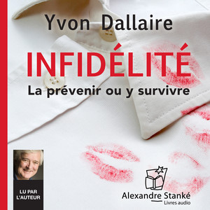 Infidélité (La prévenir ou y survivre)