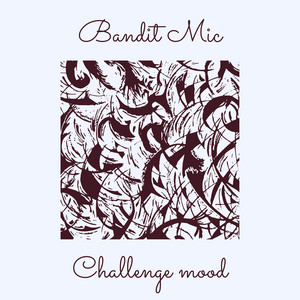 Challenge mood - Bandit Mic
