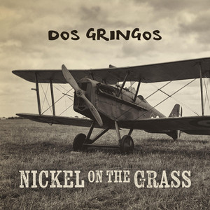 Nickel on the Grass by Dos Gringos