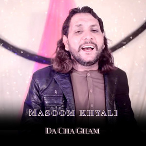 Masoom Khyali - Da Cha Gham