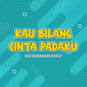 DJ Bombompret - Kau Bilang Cinta Padaku