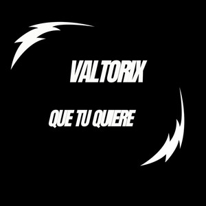 Que Tu Quiere by Valtorix