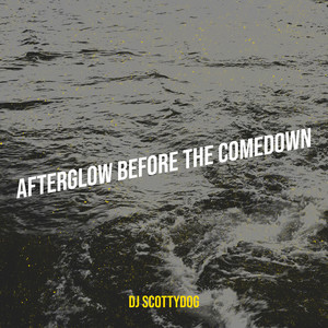 Afterglow Before the Comedown by DJ Scottydog