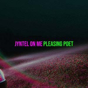 Jyntel on Me by Pleasing Poet