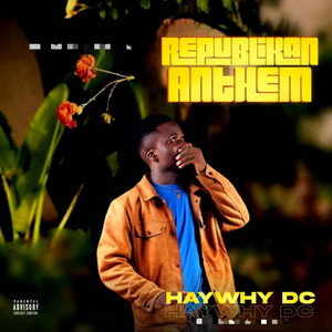 Haywhy Dc - Republikan Anthem
