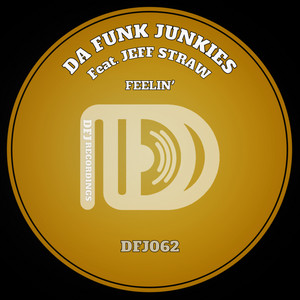 Feelin' - Extended by Da Funk Junkies, Jeff Straw
