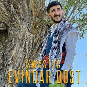 Evindar Dost - Xwesîyê