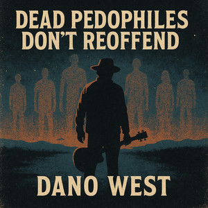 Dead Pedophiles Don't Reoffend by Dano West