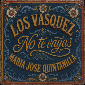 No Te Vayas by Los Vasquez, Maria Jose Quintanilla