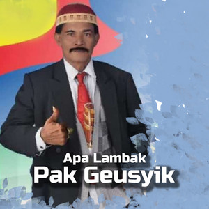 Pak Geusyik by Apa Lambak