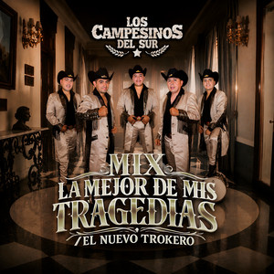 Mix: La Mejor De Mis Tragedias / El Nuevo Trokero by Los campesinos del sur