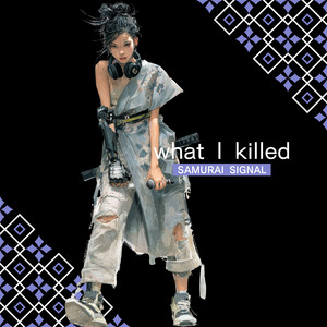 what I killed by SAMURAI SIGNAL