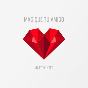 Mas Que Tu Amigo by Matt Hunter