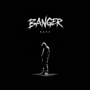 BANGER by BAK$