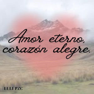 Amor eterno, corazón alegre. by Adrian Volt