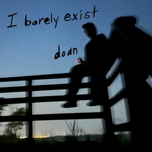 I barely exist by doan