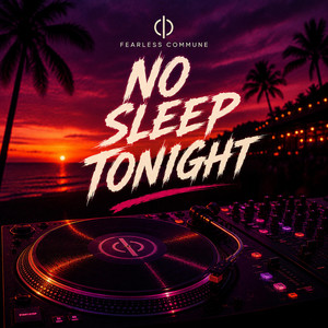 No Sleep Tonight by Fearless Commune