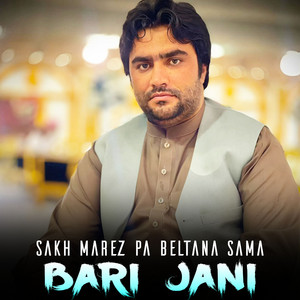Bari Jani - Sakh Marez Pa Beltana Sama