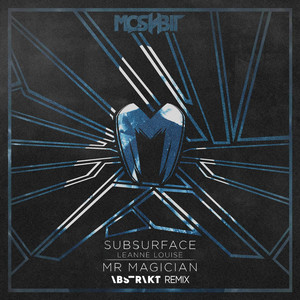 Mr. Magician - Abstrakt Remix by Subsurface, Leanne Louise, Abstrakt