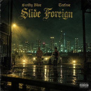 Slide Foreign by Swifty Blue, Dj Flippp, Teefase