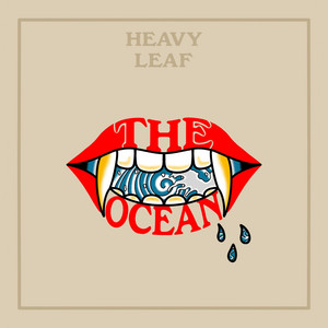 The Ocean by Heavy Leaf