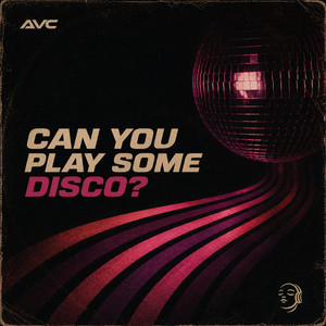 Can You Play Some Disco? by AVC