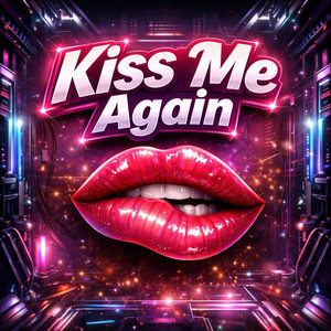 Kiss Me Again (Hard Mix)