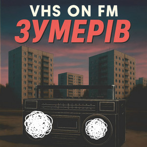 VHS on FM — Зумерів