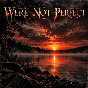 We're Not Perfect by Bleeding Vale