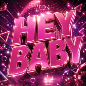 HEY BABY by Acidz