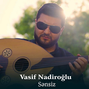 Vasif Nadiroglu - Sensiz