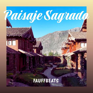 Paisaje Sagrado by FAUFFBEATS