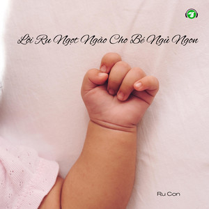 Lời Ru Ngọt Ngào Cho Bé Ngủ Ngon - Kids Version by Ru Con