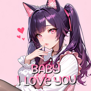 Baby, I Love You (Nightcore) by Aiyun
