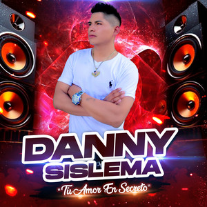 DANNY SISLEMA "Tu Amor En Secreto" - Shitasha Ningui