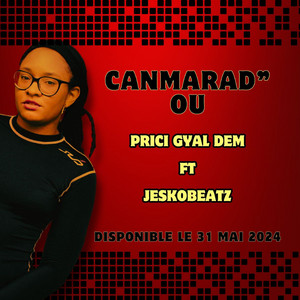 Prici Gyal Dem - Canmarad" Ou (feat. Jeskobeatz)