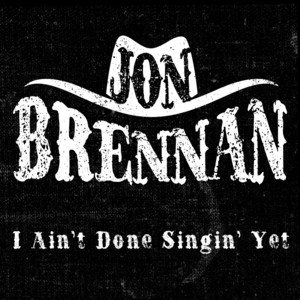Jon Brennan - I'm Only in It for the Love