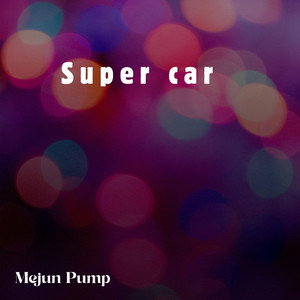 Super car by Mejun Pump