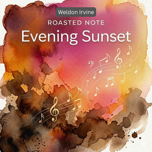 Evening Sunset by Roasted Note, Weldon Irvine