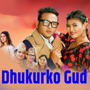 Sanjib Thakuri, Amrit Khati & Uddhav Ghimire - Dhukurko Gud (feat. Rachana Rimal & Laxmi Syangtan)
