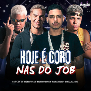 Mc Wl Da Zn, Mc Tony Bruxo, Mc Xande Rd & MC Manogab - Hoje É Coro nas do Job