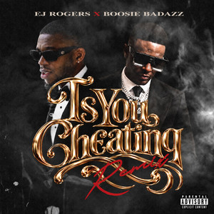 Is You Cheating - Remix by EJ Rogers, Boosie Badazz