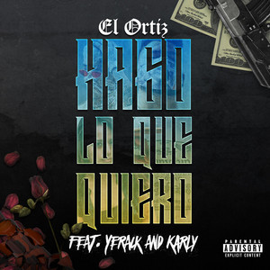 Hago Lo Que Quiero by El Ortiz, Yerack Rocha, Karly Tresh
