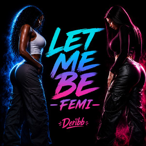 LET ME BE - FEMI by Deribb, MTMWG