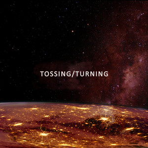 Tossing/Turning