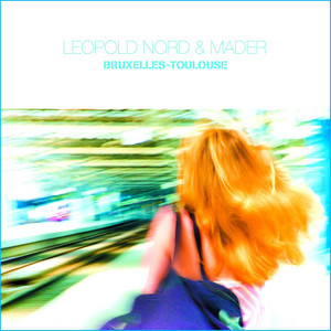 Bruxelles-Toulouse by Léopold Nord, Léopold Nord & Vous