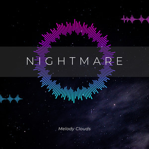 Nightmare by Melody Clouds